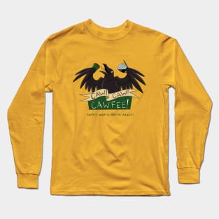 CAW! CAW! CAWFEE! Long Sleeve T-Shirt